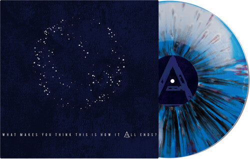 What Makes You Think This Is How It All Ends [LP] (Splatter Vinyl)